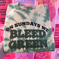 On Sundays We Bleed Green Crew